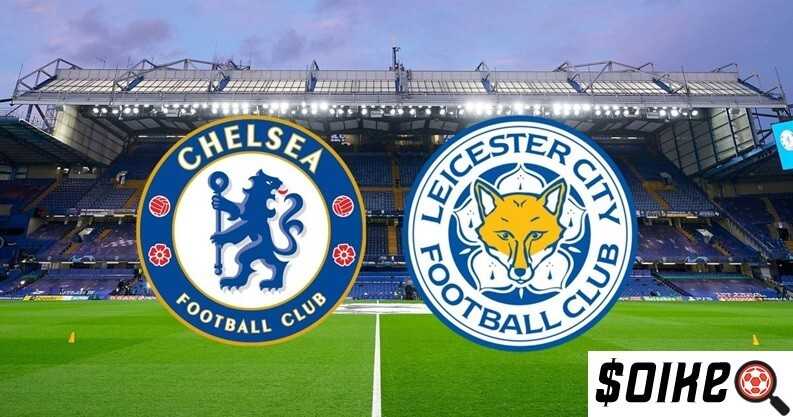 Nhận định bóng đá Chelsea vs Leicester City ngày 20/05/2022